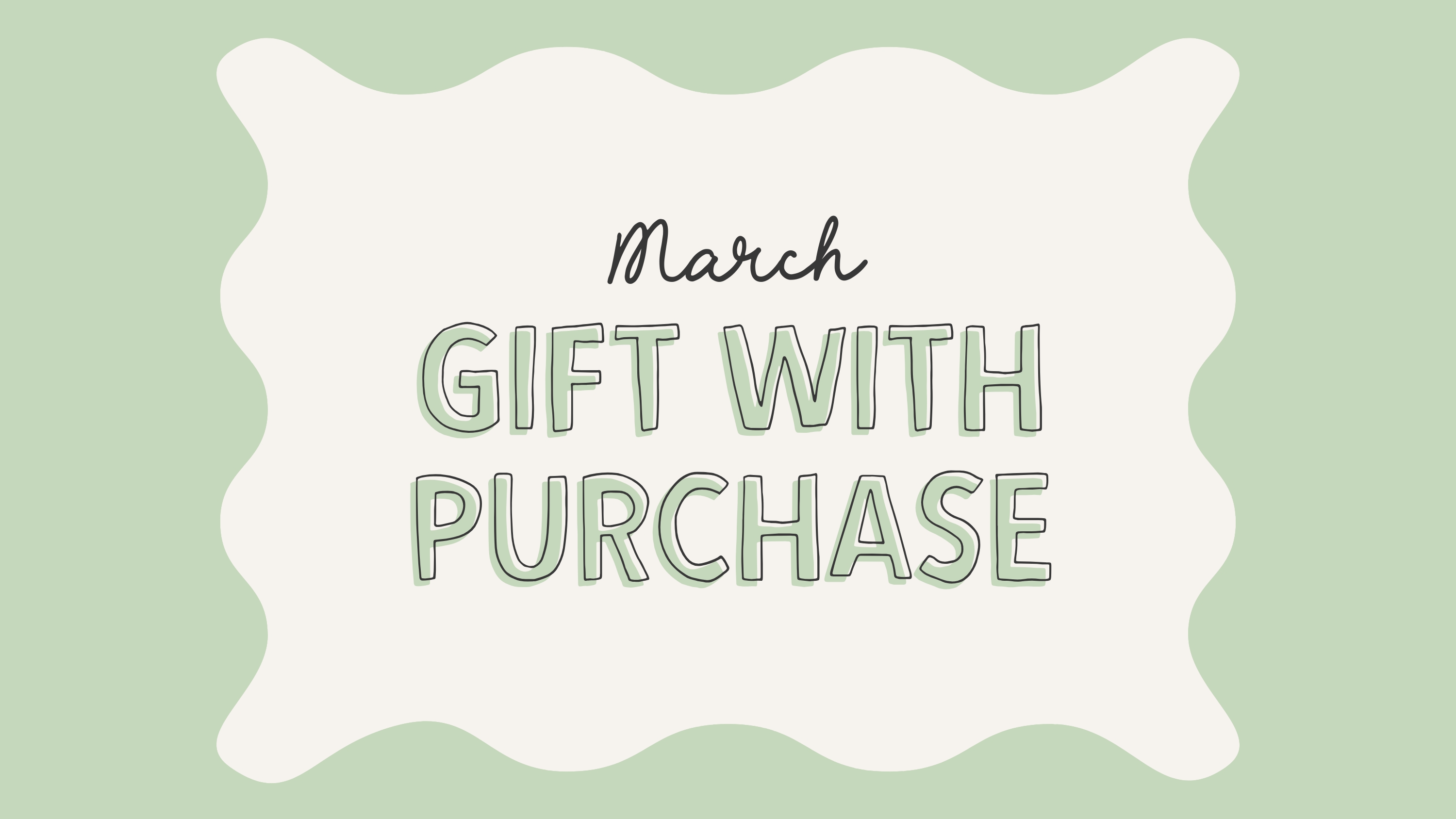 March Gift with Purchase!
