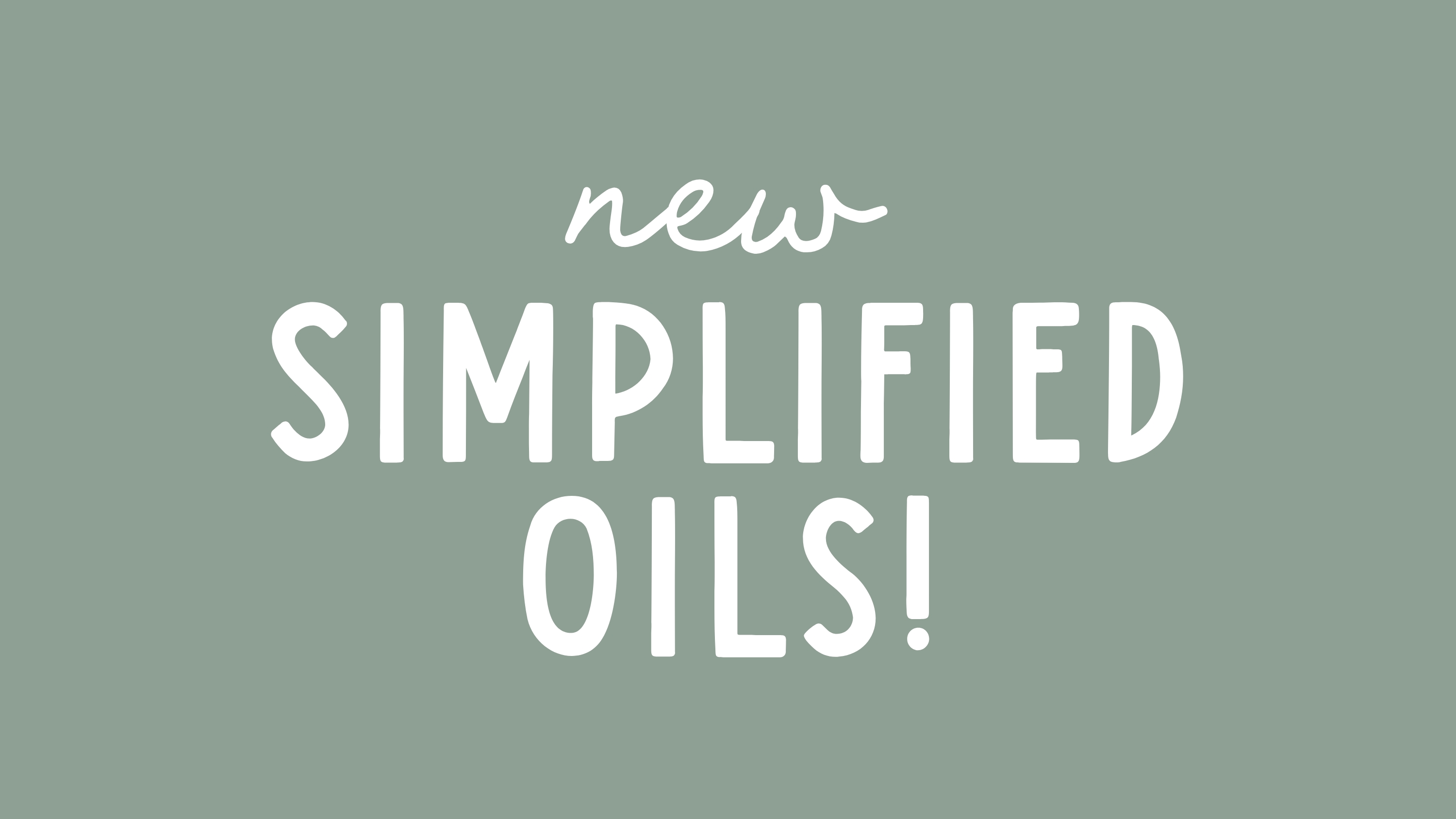 NEW Simplified Oils!