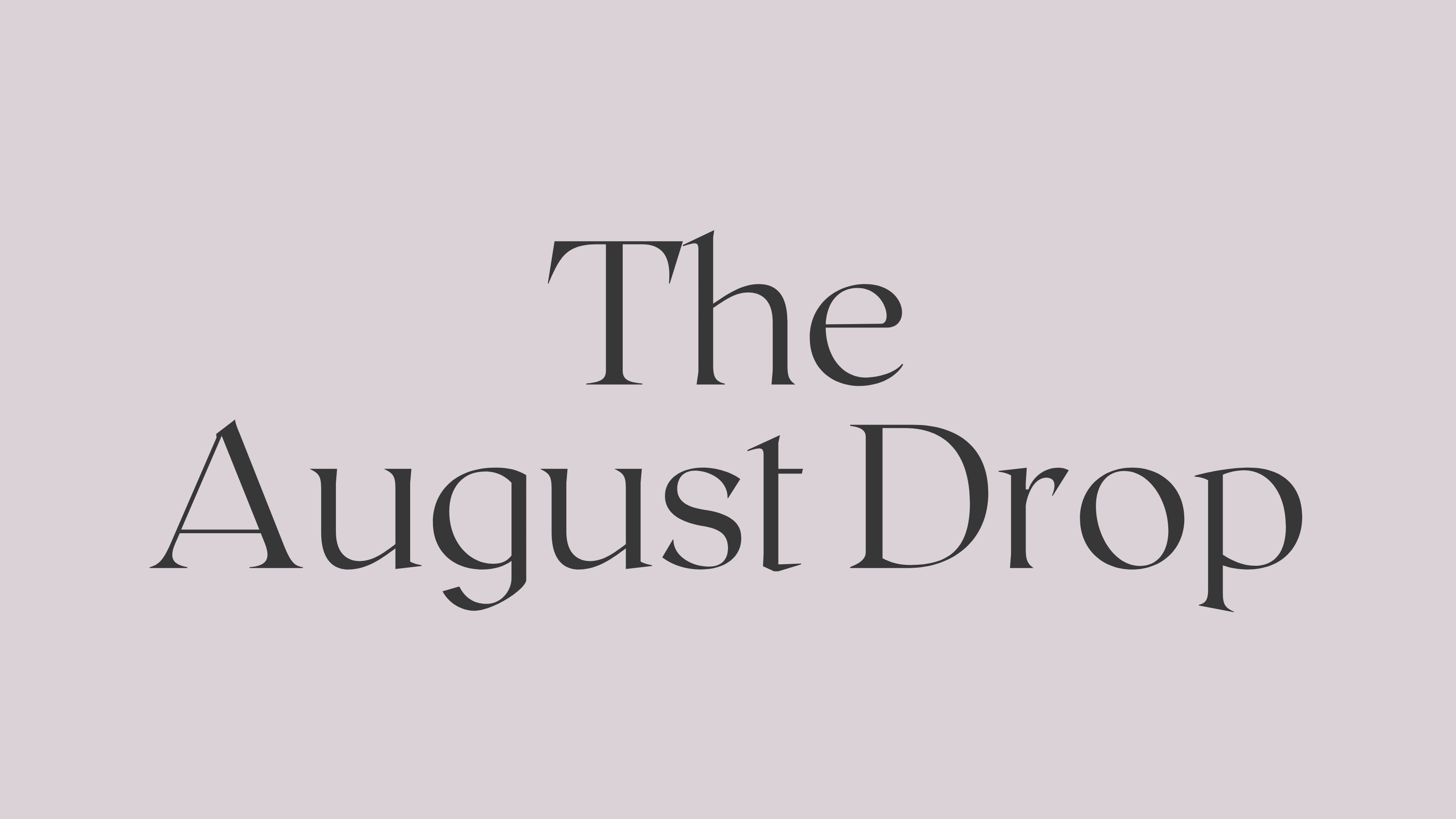The August Drop